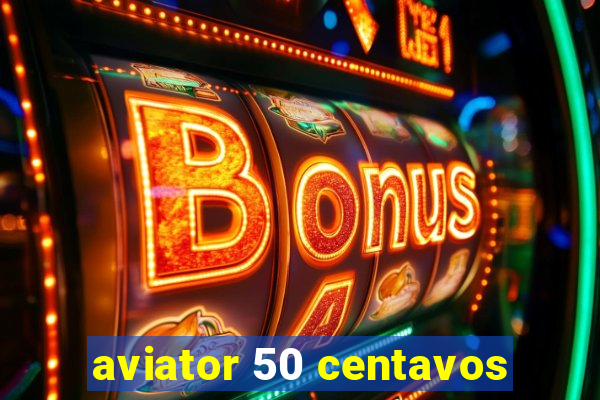 aviator 50 centavos